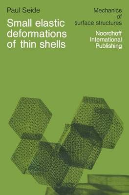 Small Elastic Deformations of Thin Shells By P. Seide 9789401018999