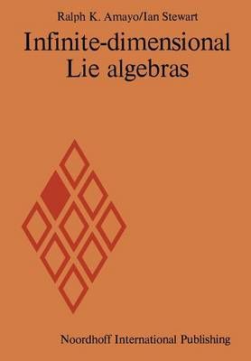 Infinite-Dimensional Lie Algebras By R.K. Amayo, Ian Stewart