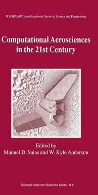 Computational Aerosciences in the 21st Century 9789401038072