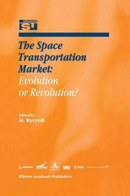 The Space Transportation Market: Evolution or Revolution? (Paperback)