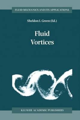 Fluid Vortices By Sheldon Green (editor) 9789401041119 (Paperback)