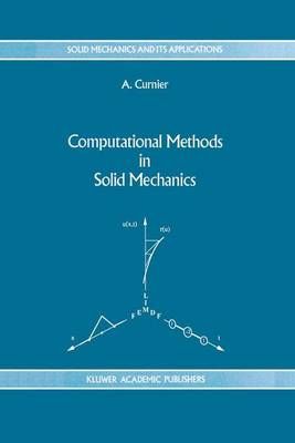 Computational Methods in Solid Mechanics By Curnier, A. 9789401044868