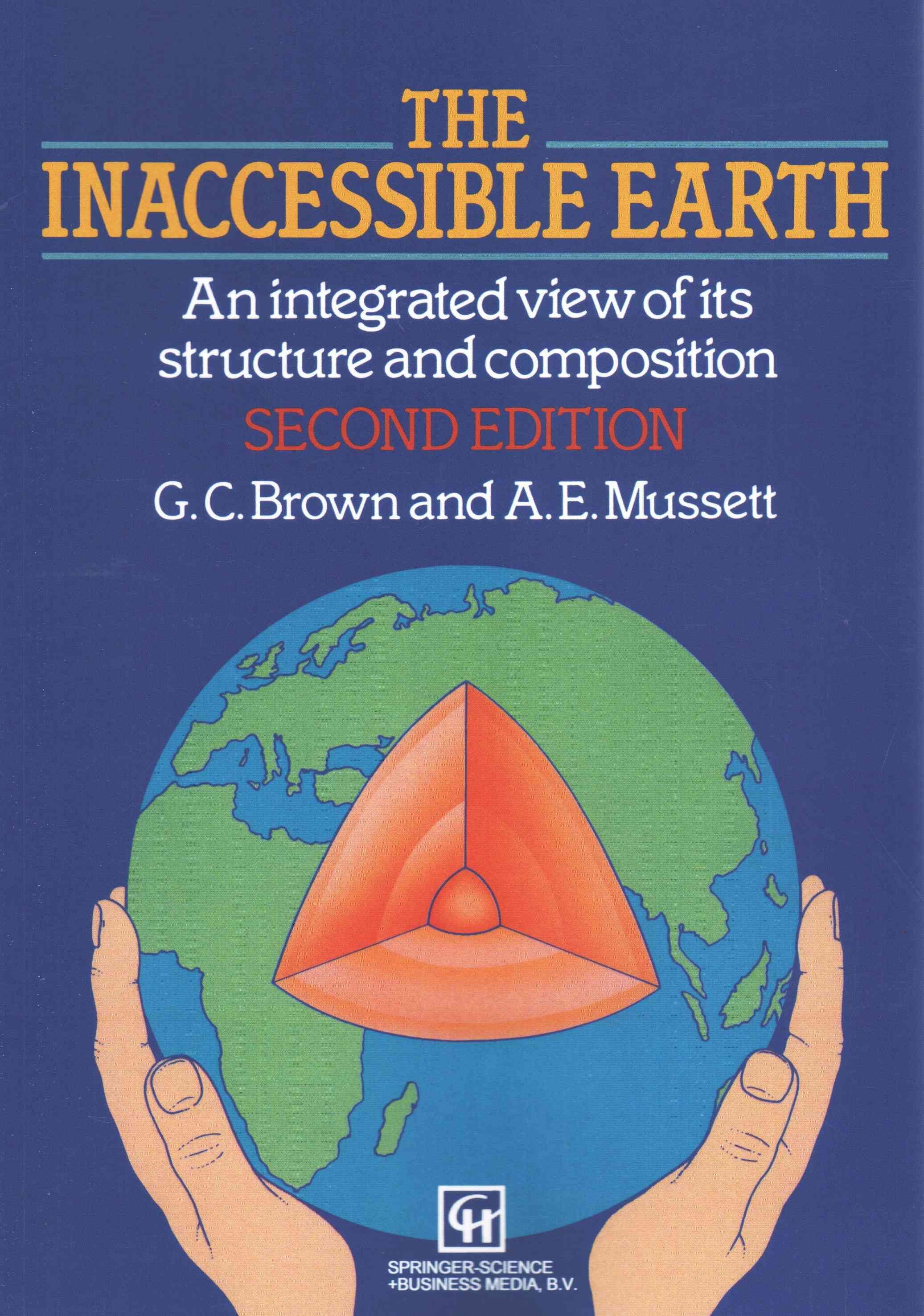 The Inaccessible Earth By G. C. Brown, A. E. Mussett 9789401046626