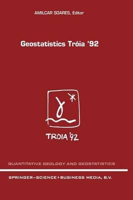 Geostatistics Tróia '92 By A.O. Soares (editor) 9789401047623