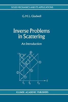 Inverse Problems in Scattering : An Introduction By Gladwell, G.M.L.