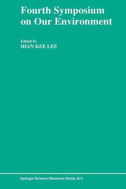 Fourth Symposium on Our Environment By Hian Kee Lee (editor)