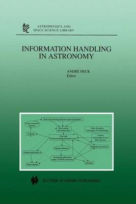 Information Handling in Astronomy By Andre Heck (editor) 9789401058711