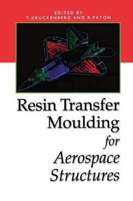 Resin Transfer Moulding for Aerospace Structures By Kruckenberg, T.
