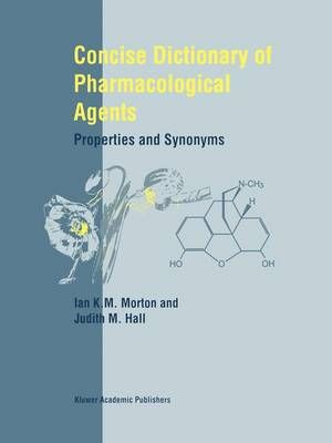 Concise Dictionary of Pharmacological Agents 9789401059077 (Paperback)