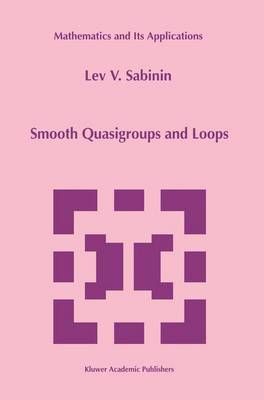 Smooth Quasigroups and Loops By Sabinin, L. 9789401059213 (Paperback)