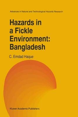 Hazards in a Fickle Environment: Bangladesh By C.E. Haque (Paperback)
