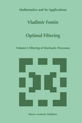 Optimal Filtering : Volume I: Filtering of Stochastic Processes