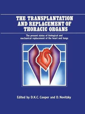 The Transplantation and Replacement of Thoracic Organs 9789401068055