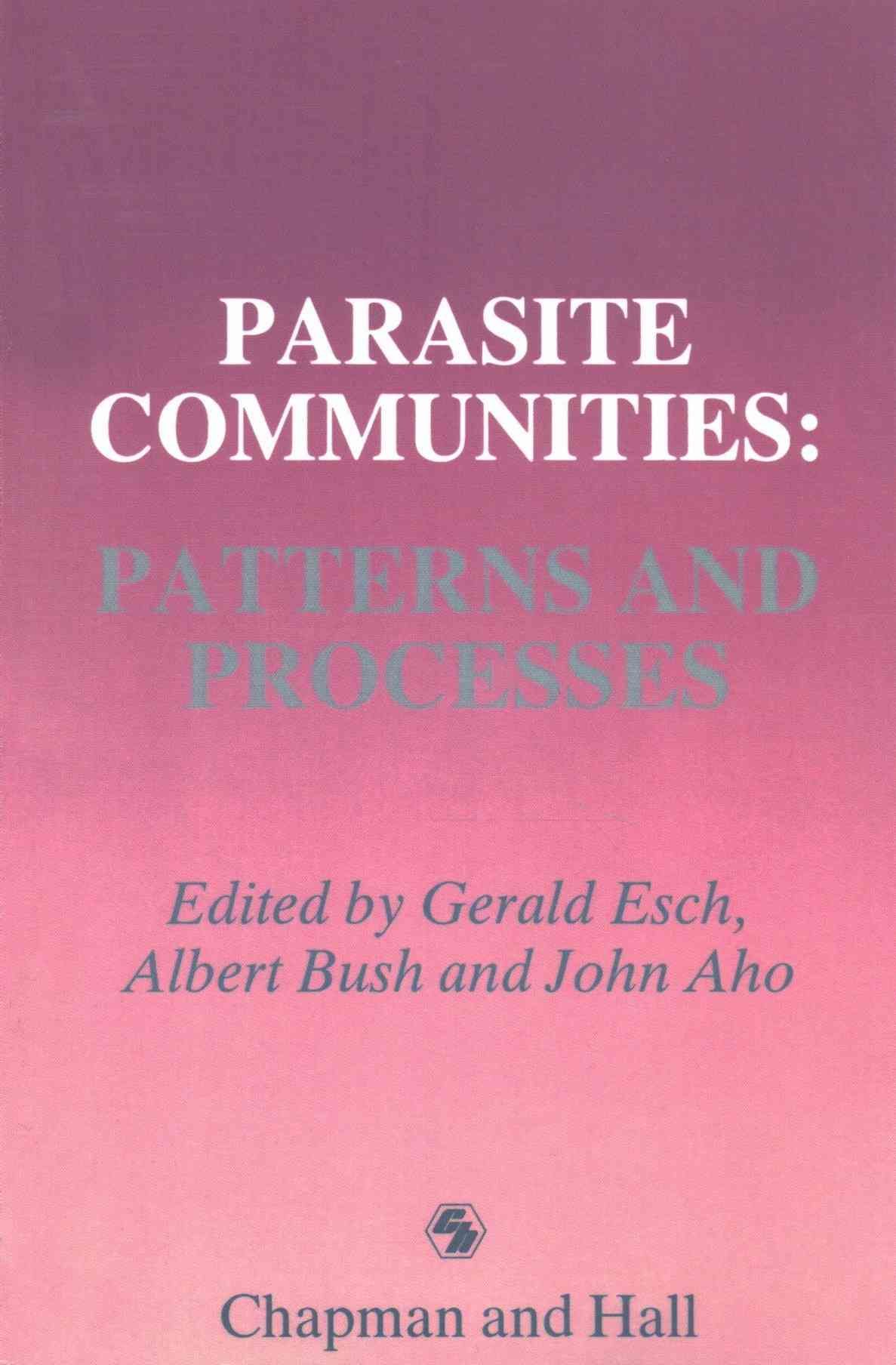 Parasite Communities: Patterns and Processes By Esch, Gerald W.
