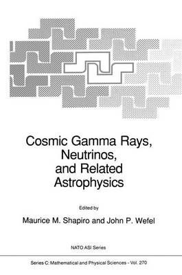 Cosmic Gamma Rays, Neutrinos, and Related Astrophysics 9789401069038
