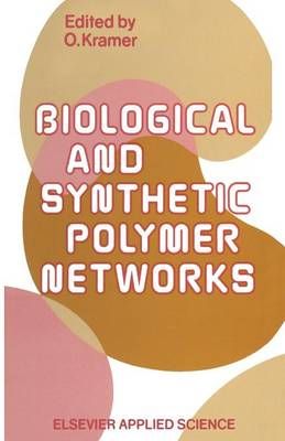 Biological and Synthetic Polymer Networks By O. Kramer (editor)