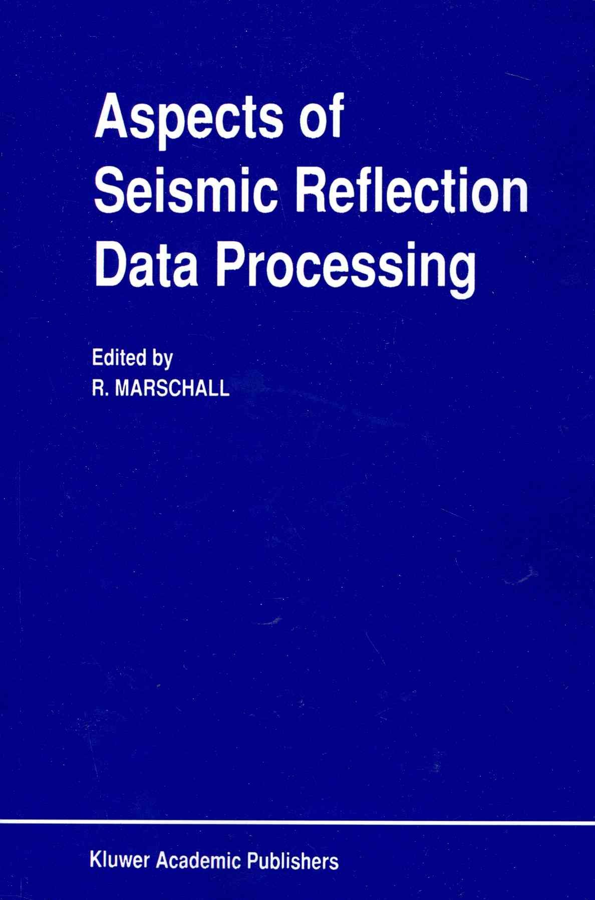 Aspects of Seismic Reflection Data Processing By R. Marschall (editor)