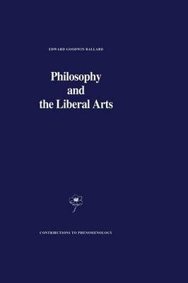 Philosophy and the Liberal Arts By Ballard, E.G. 9789401075664