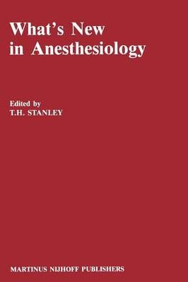 What's New in Anesthesiology By T.H. Stanley (editor) 9789401077132
