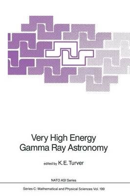 Very High Energy Gamma Ray Astronomy By Turver, K.E. 9789401082051