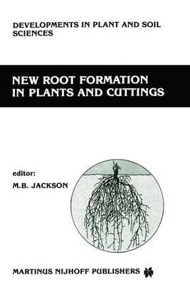 New Root Formation in Plants and Cuttings By M.B. Jackson (editor)