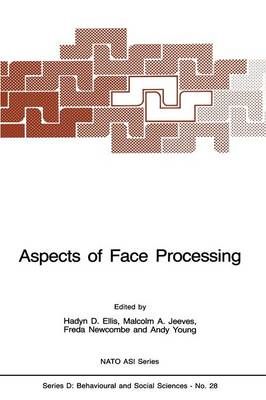 Aspects of Face Processing By Ellis, H.D. 9789401084673 (Paperback)