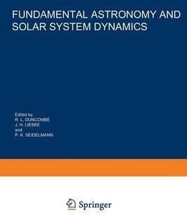 Fundamental Astronomy and Solar System Dynamics By L R Duncombe
