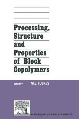 Processing, Structure and Properties of Block Copolymers 9789401086875