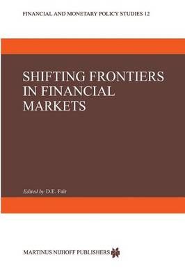 Shifting Frontiers in Financial Markets By D.E. Fair (editor)