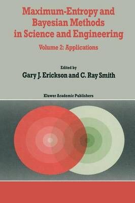 Maximum-Entropy and Bayesian Methods in Science and Engineering