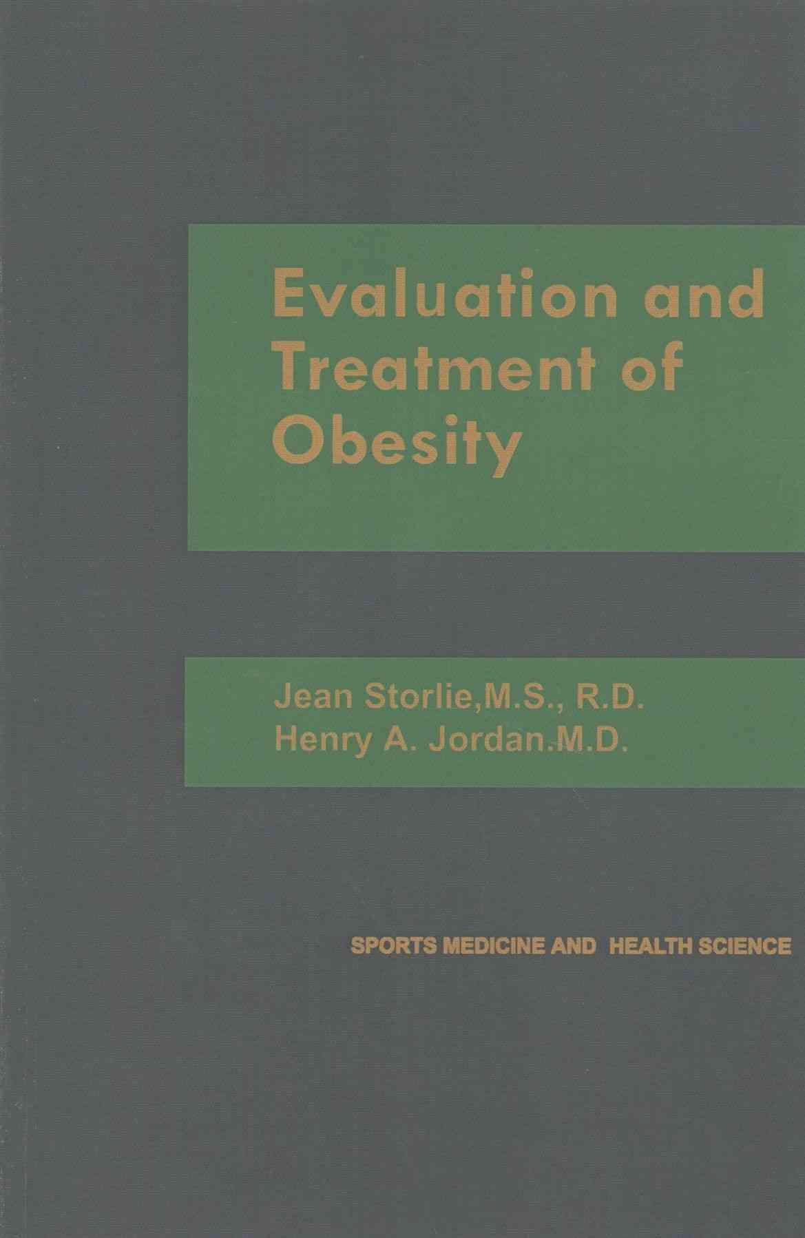 Evaluation and Treatment of Obesity By Jean Storlie, Henry A. Jordan