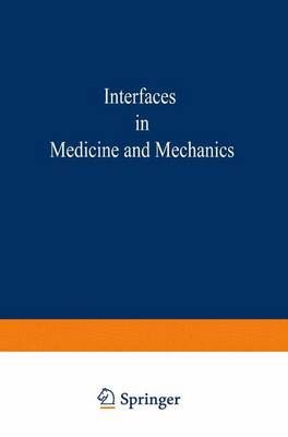Proceedings of the First International Conference on Interfaces in Medicine and Mechanics : Proceedings of the International Conference held at ...
