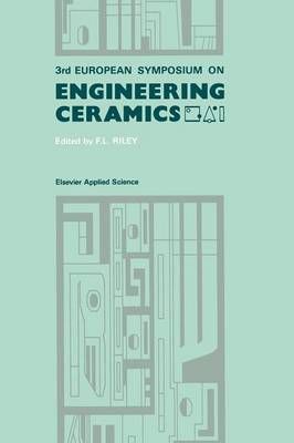 3rd European Symposium on Engineering Ceramics By F.L. Riley (editor)
