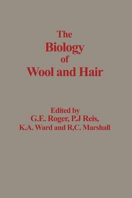 The Biology of Wool and Hair By Rogers, G. E. 9789401197045