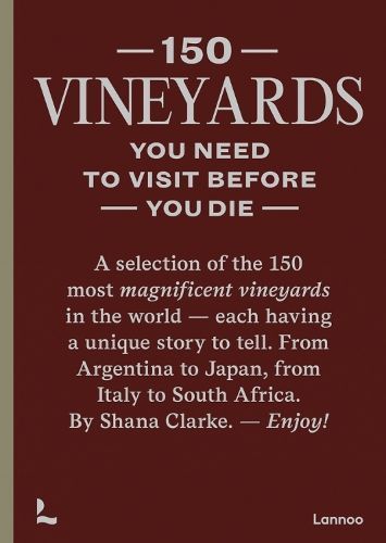 150 Vineyards You Need to Visit Before You Die By Shana Clarke