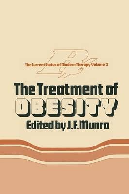 The Treatment of Obesity By Munro, J.F. 9789401511346 (Paperback)