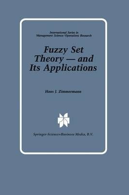Fuzzy Set Theory - and Its Applications By Zimmermann, Hans-Jürgen