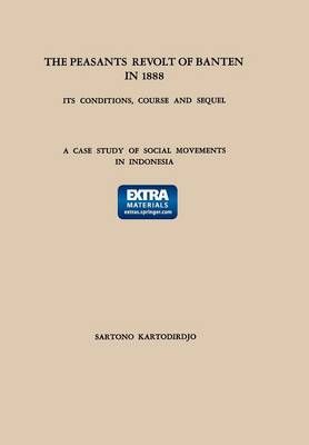 The Peasants Revolt of Banten in 1888: Its Conditions, Course and Sequel: A Case Study of Social Movements in Indonesia
