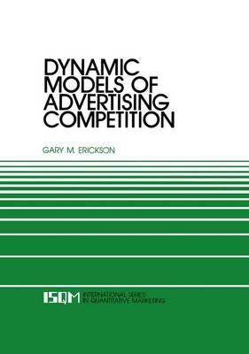Dynamic Models of Advertising Competition By Erickson Gary M. Erickson