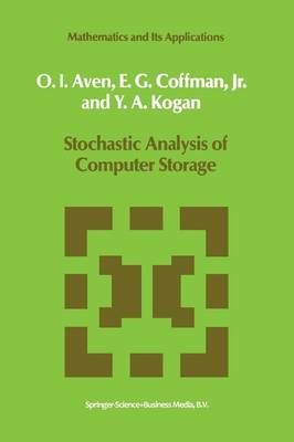 Stochastic Analysis of Computer Storage By I O Aven 9789401742894