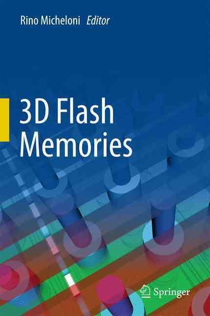 3D Flash Memories By Rino Micheloni (editor) 9789401775106 (Hardback)