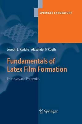 Fundamentals of Latex Film Formation 9789401777223 (Paperback)