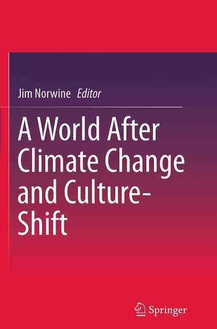 A World After Climate Change and Culture-Shift By Jim Norwine (editor)