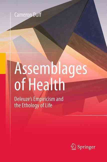 Assemblages of Health : Deleuze's Empiricism and the Ethology of Life