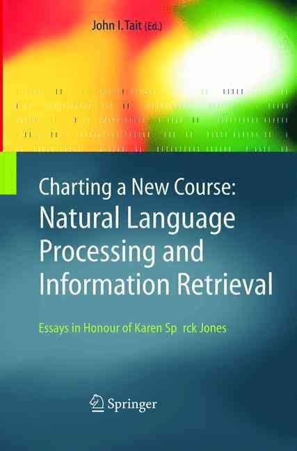 Charting a New Course: Natural Language Processing and Information Retrieval