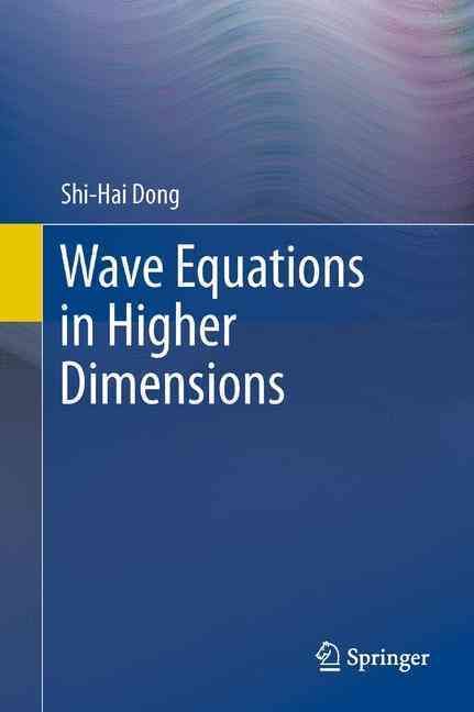 Wave Equations in Higher Dimensions By Shi-Hai Dong 9789401782302