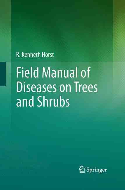 Field Manual of Diseases on Trees and Shrubs By Horst, R. Kenneth