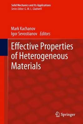 Effective Properties of Heterogeneous Materials By Kachanov, Mark