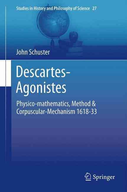 Descartes-Agonistes By John Schuster 9789401784467 (Paperback)
