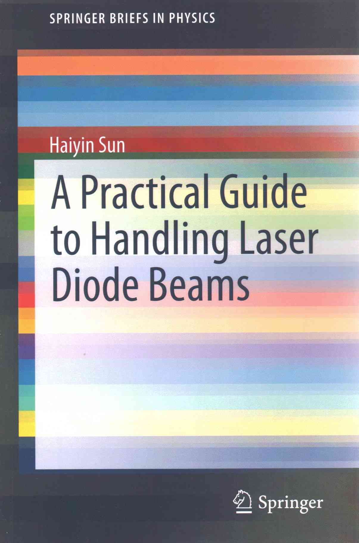 A Practical Guide to Handling Laser Diode Beams By Haiyin Sun